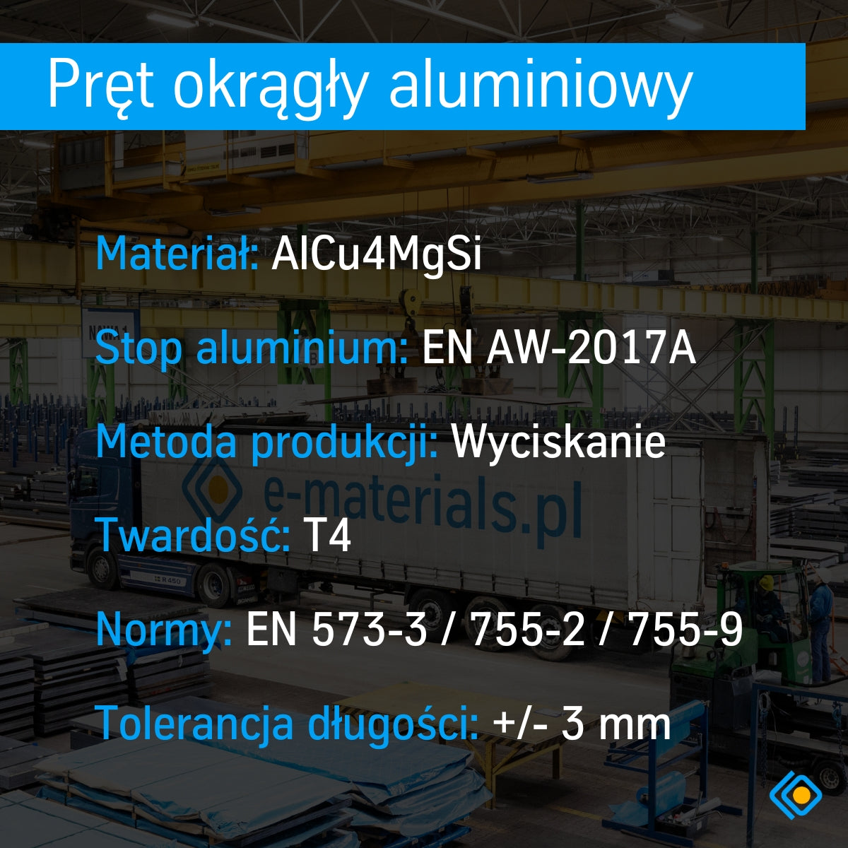 Parametry techniczne pręta aluminiowego EN AW-2017A – stop AlCu4MgSi, wyciskany, twardość T4, normy EN 573-3 / 755-2 / 755-9, tolerancja długości ±3 mm
